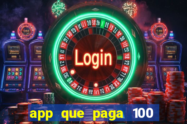 app que paga 100 reais por dia